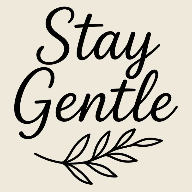 Stay Gentle Script with Leaf Branch