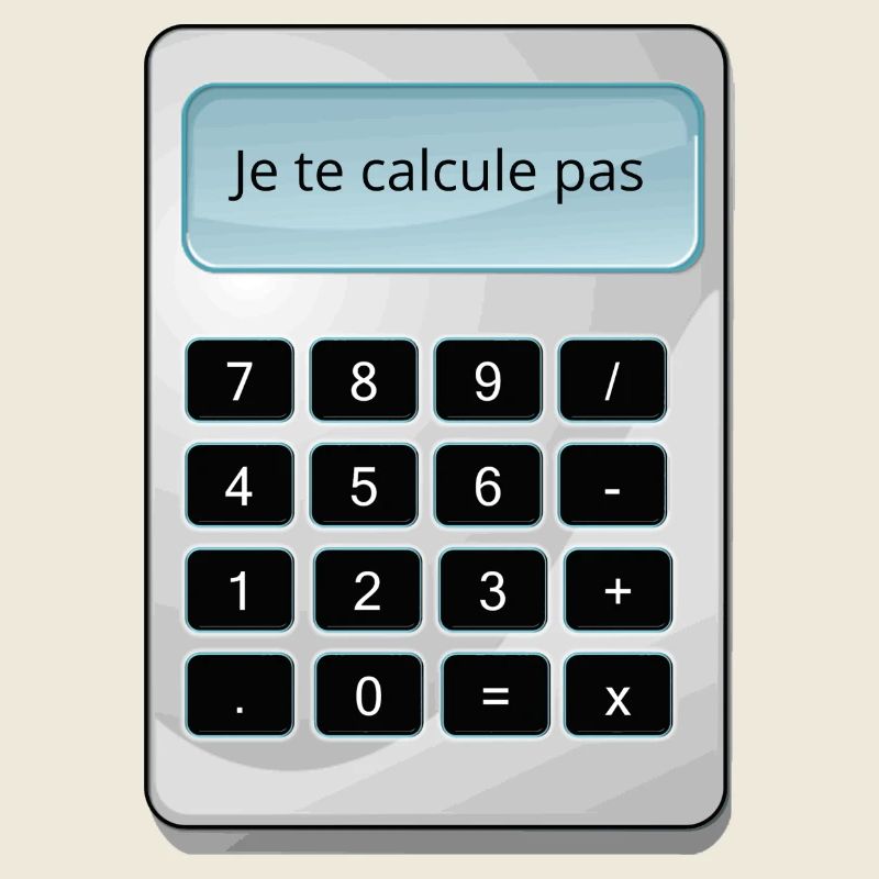 Je te calcule pas humour math matheux calculette
