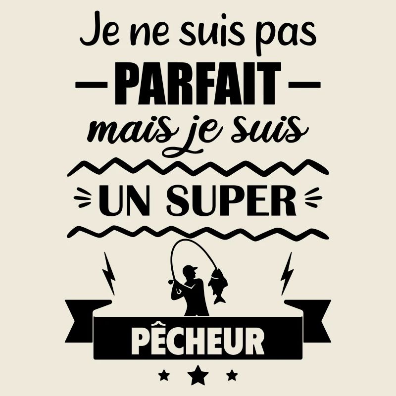 Pas parfait mais super pêcheur Pêche
