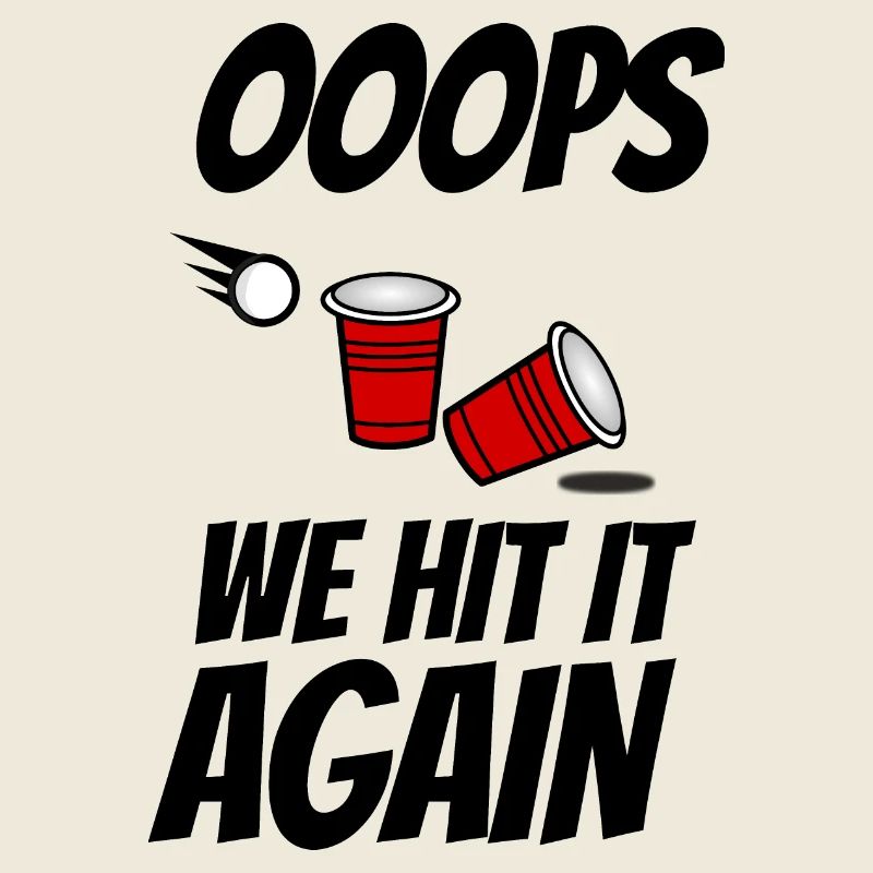 Oops we hit it again Beer Pong