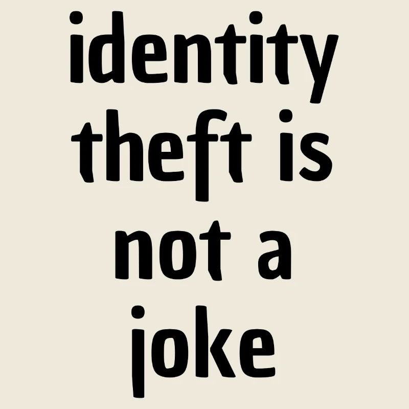 Identity Theft is not a Joke