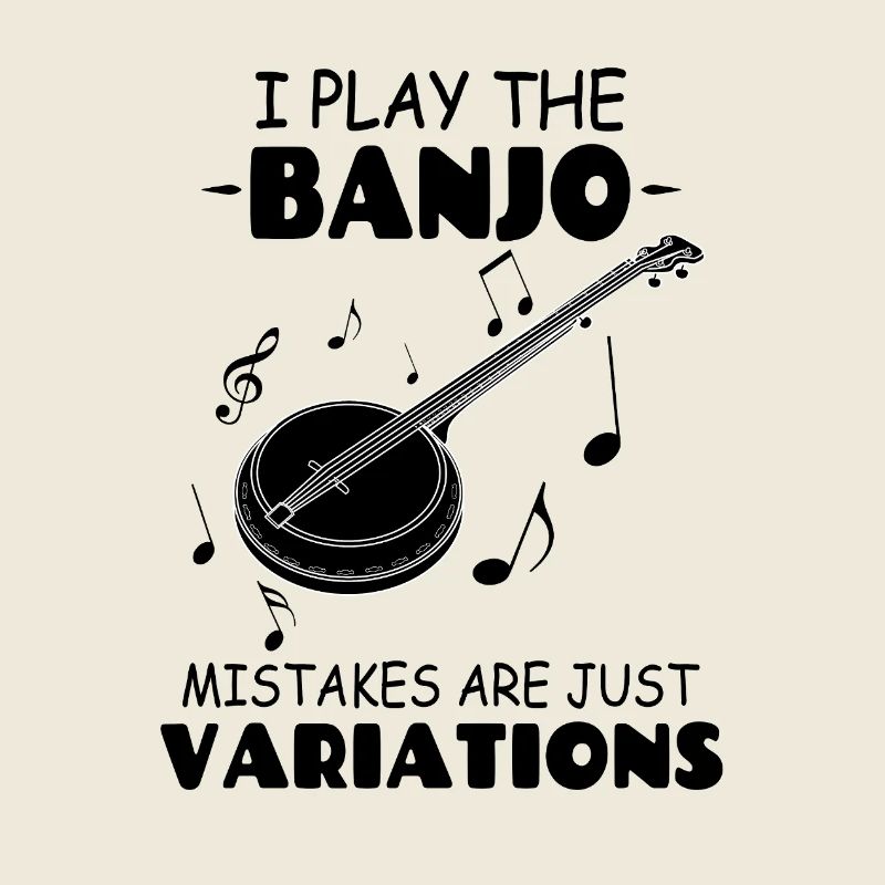 I Play The Banjo Mistakes are just Variations