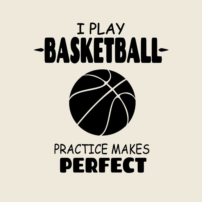 I_Play_Basketball_Practise_Makes_Perfect