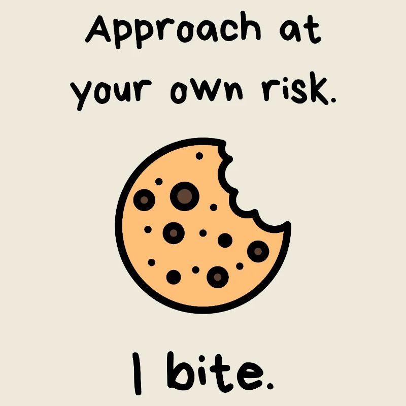 Approach At Your Own Risk – I Bite Cookie