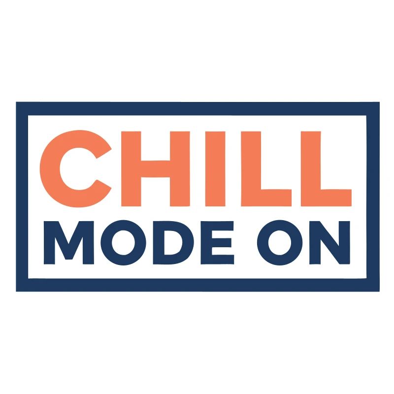 Chill Mode Enabled