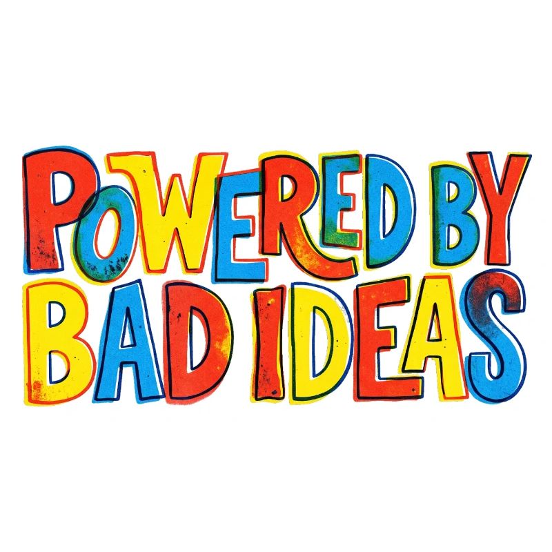 Powered-by-bad-ideas