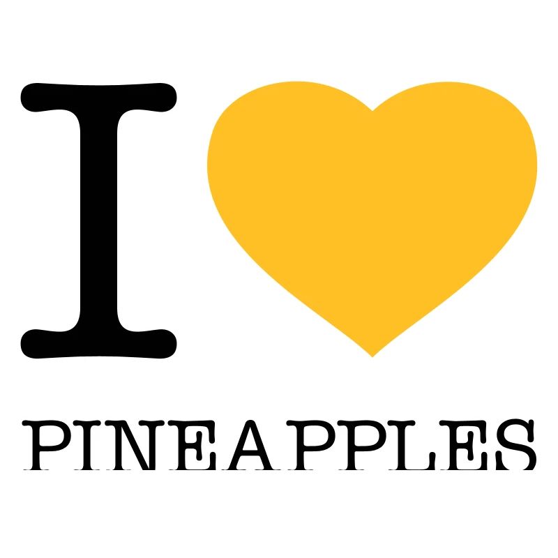 I LOVE PINEAPPLES Pineapple