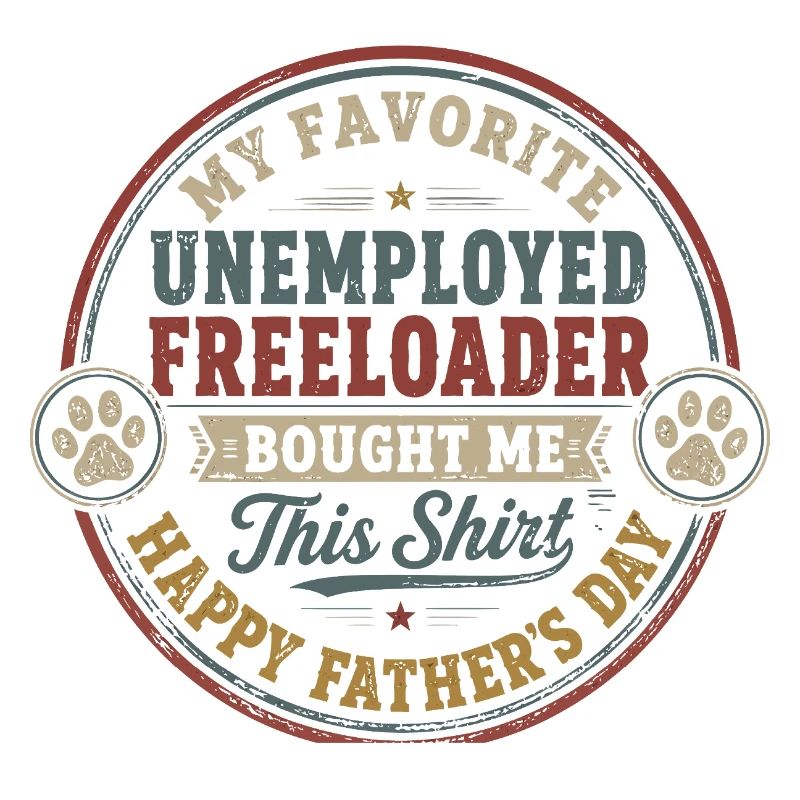 Father's Day - My Favorite Unemployed Freeloader