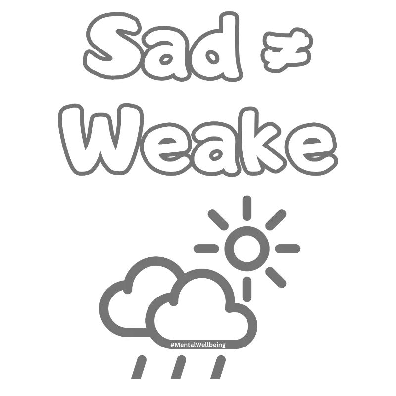 Sad ≠ Weak – Mental Wellbeing Statement