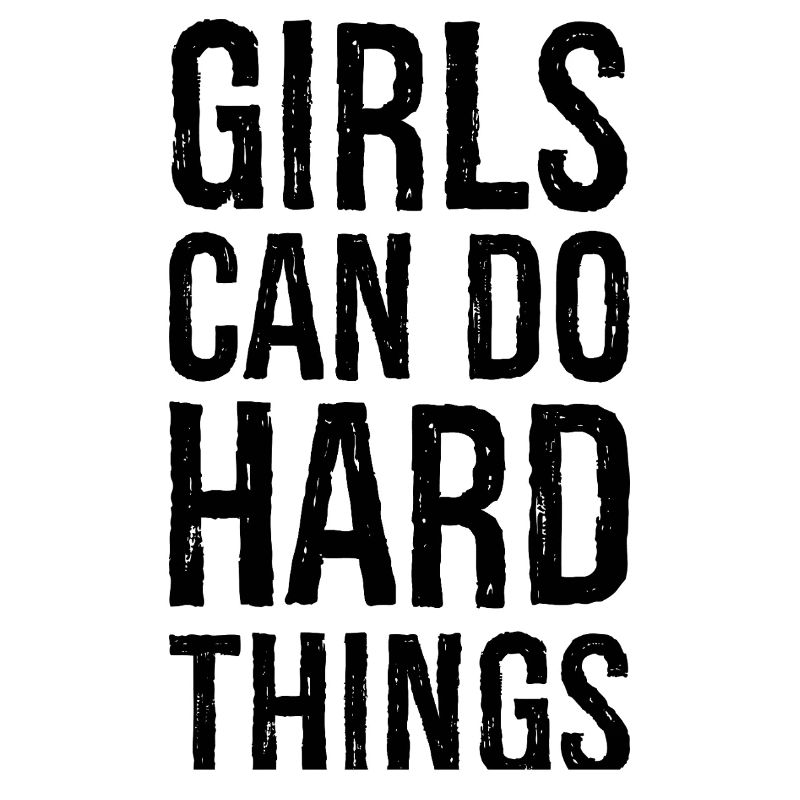 Les filles peuvent faire des choses difficiles