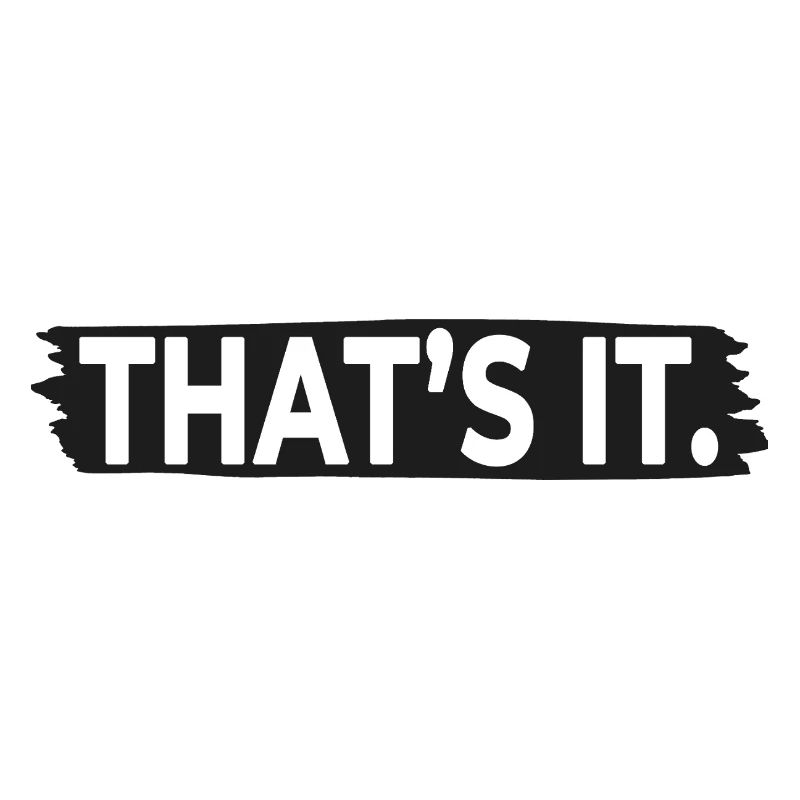 THAT’S IT. – Minimalist Statement Typography