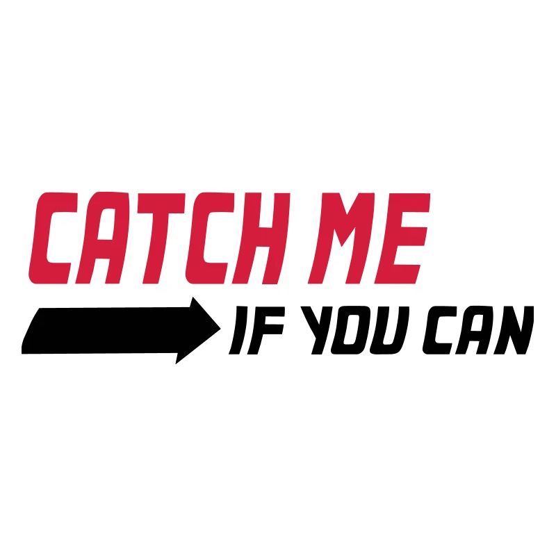 Catch me if you can