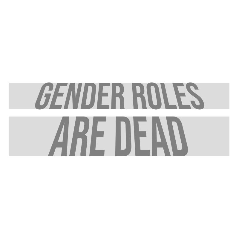 Gender Roles Are Dead Statement Freedom Saying
