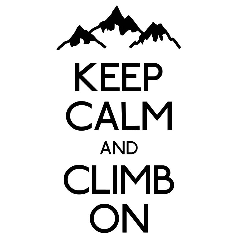 keep calm and climb on