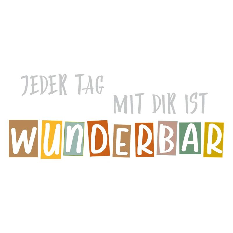 Jeder Tag mit dir ist Wunderbar