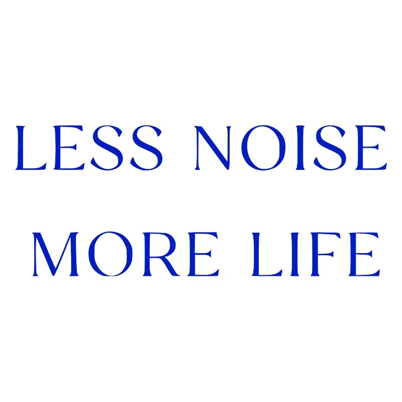 Moins de bruit, plus de déclaration de vie