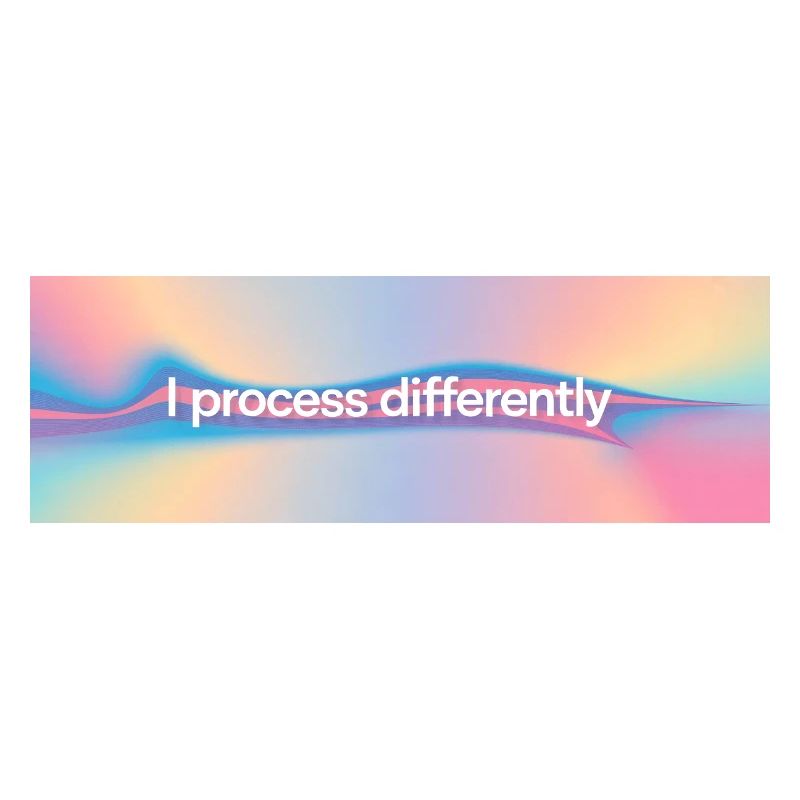 I process differently