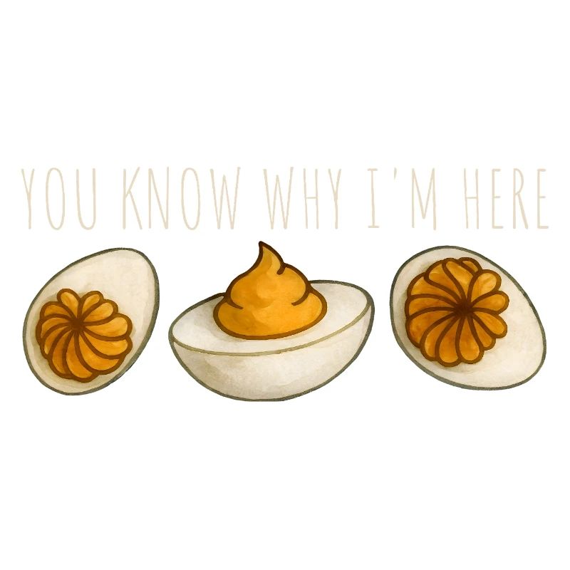 You Know Why I'm Here Eggs