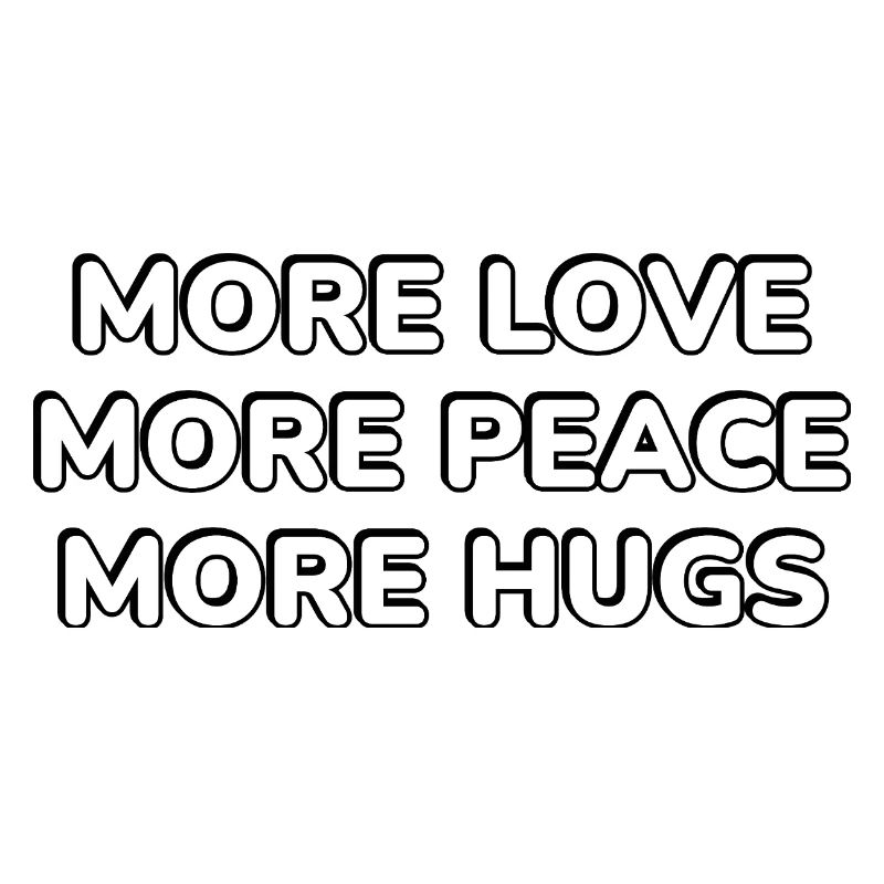 More Love Peace Hugs Typography
