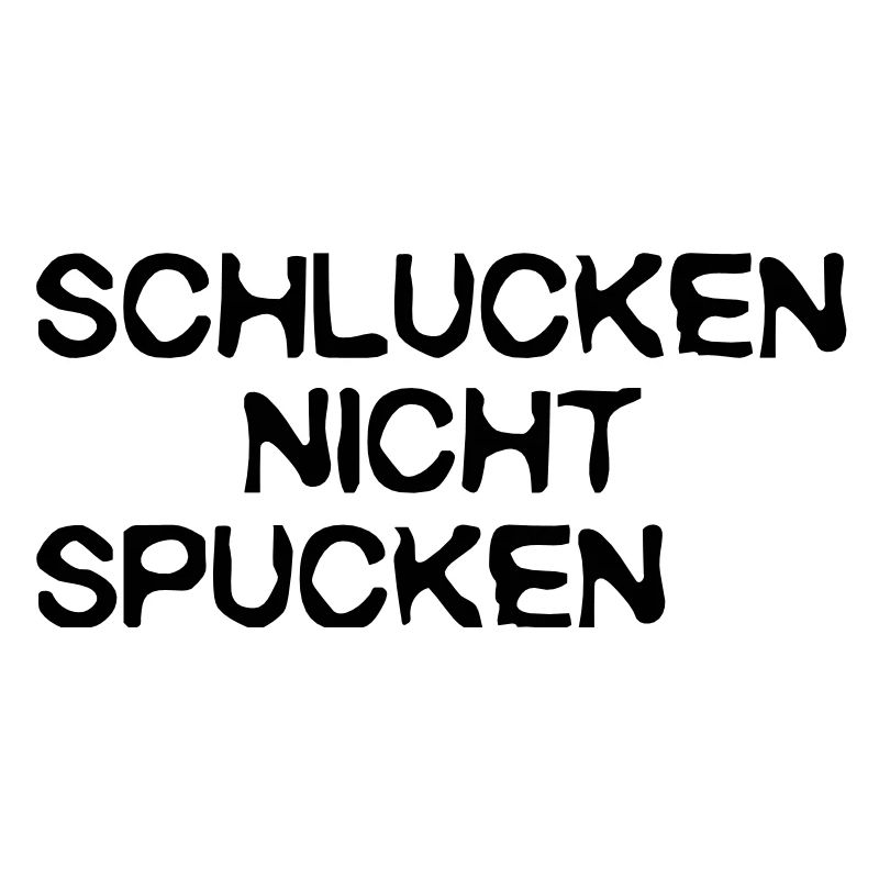 swallow do not spit,