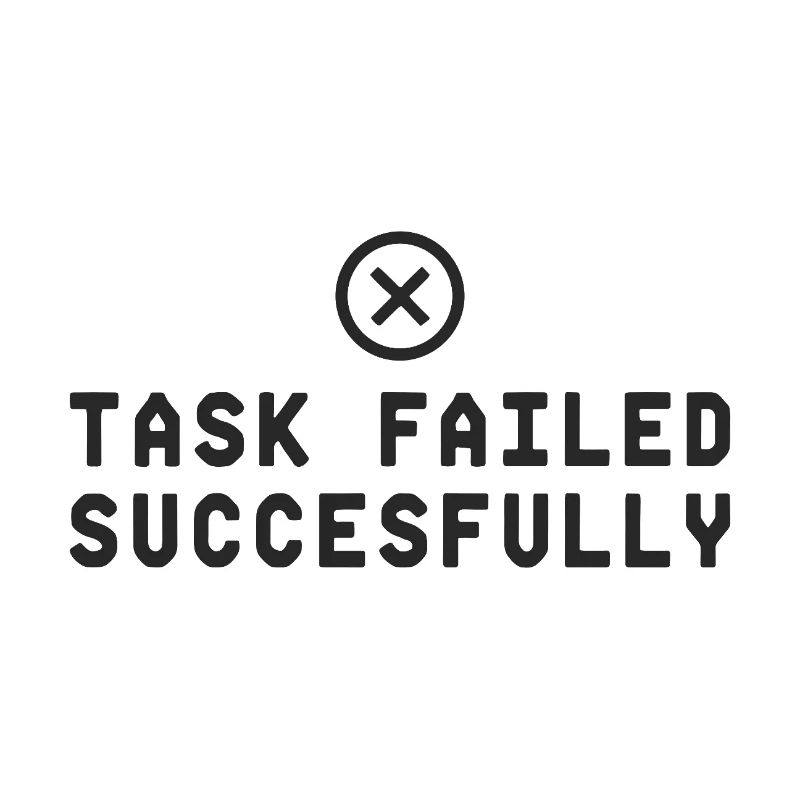 Task Failed Successfully IT Paradoxon