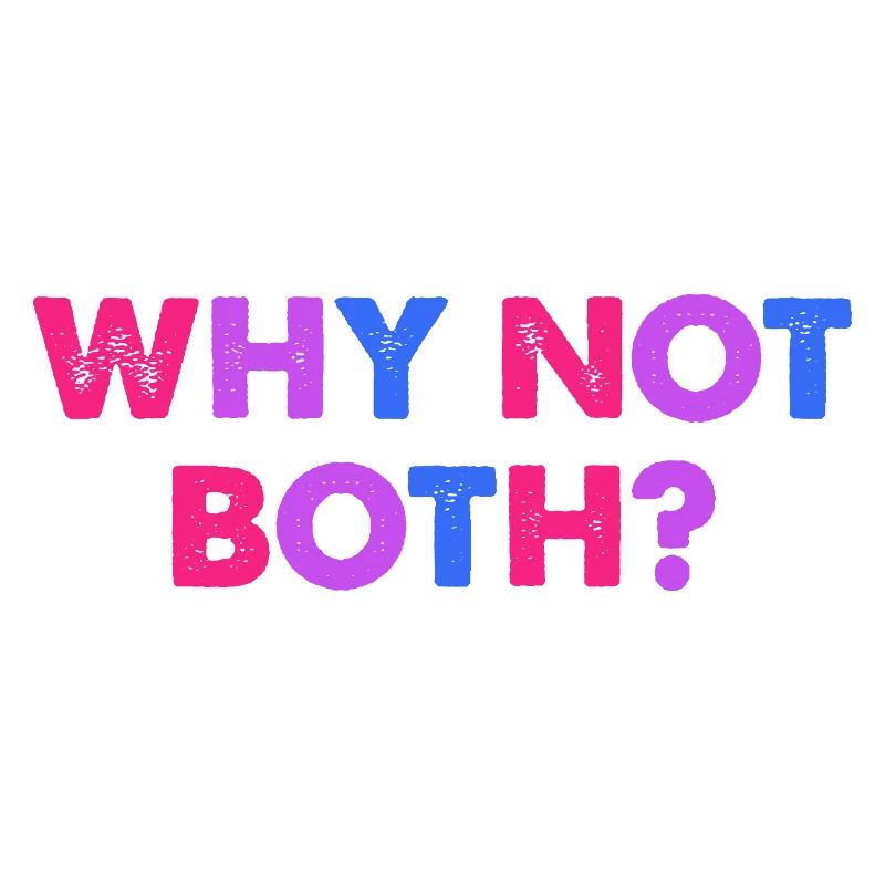 Why Not Both? Bisexual
