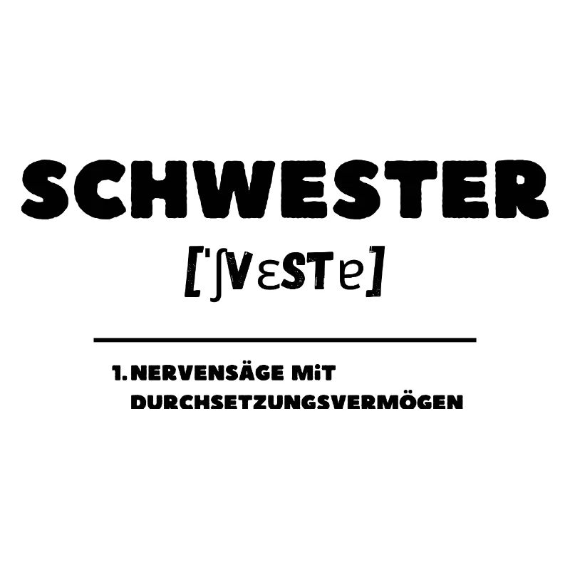 Schwester Definition Nervensäge
