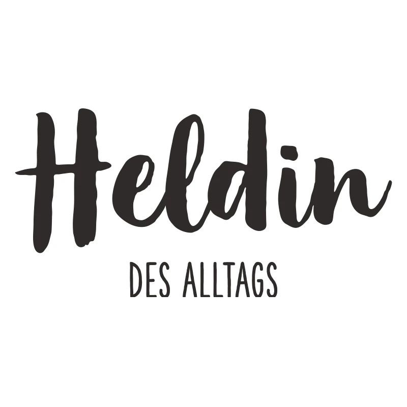 Heldin des Alltags – Starkes Statement Textdesign