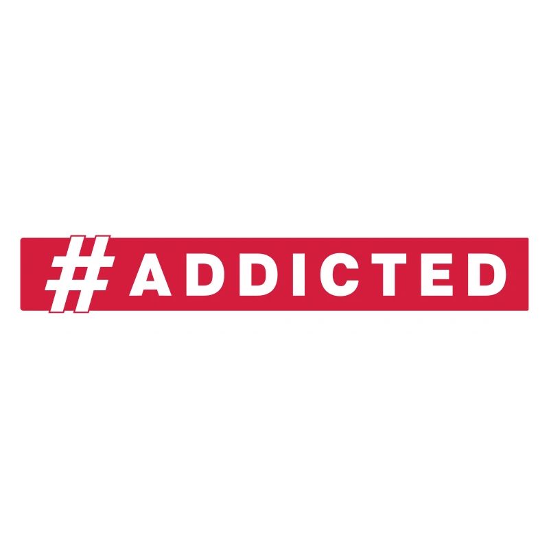 #addicted