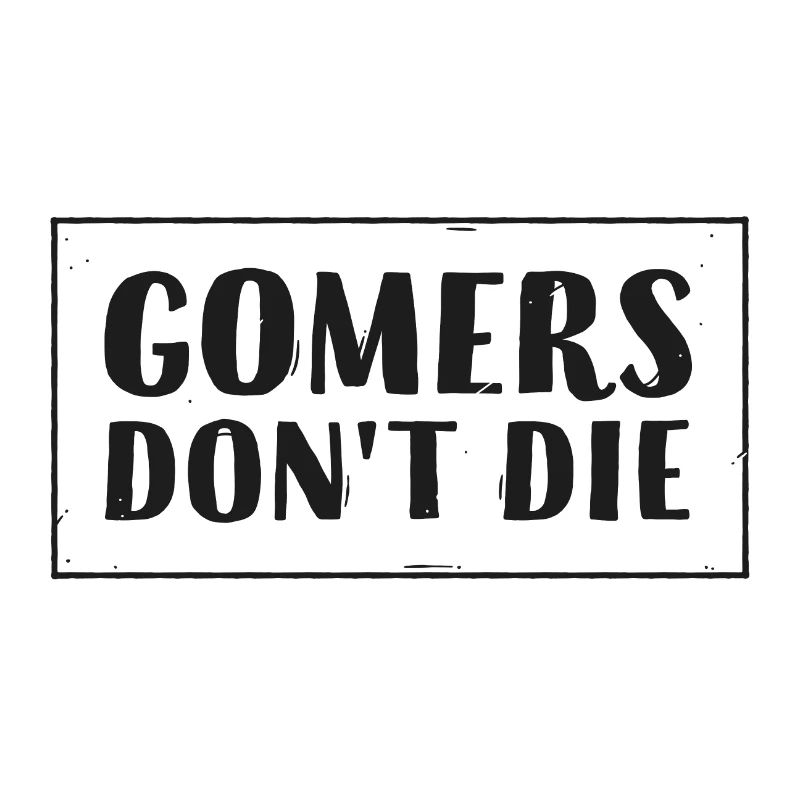 Gomers don’t