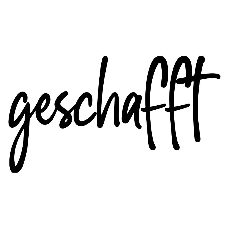 geschafft