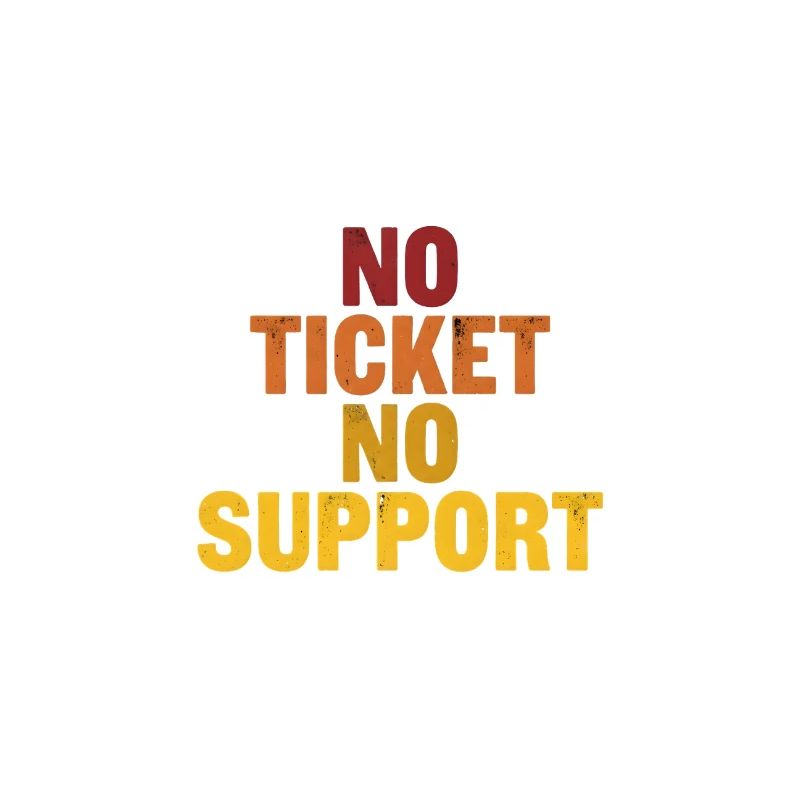 No ticket no support! EDV IT Informatiker Spruch