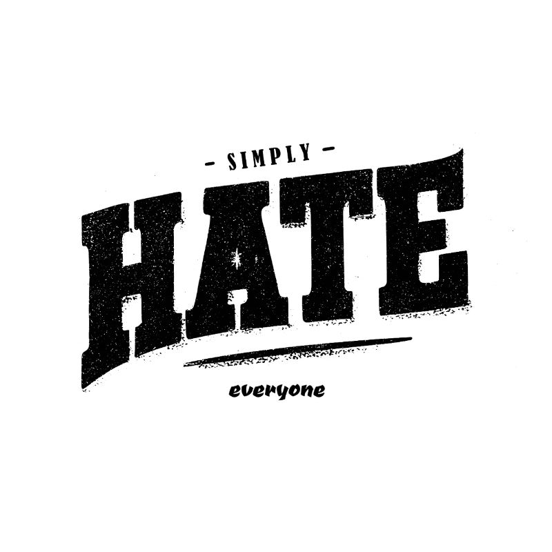 SImply hate everyone