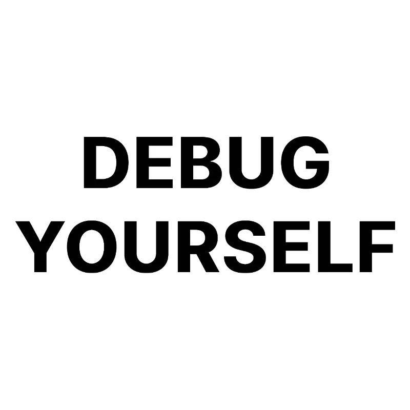 DEBUG YOURSELF