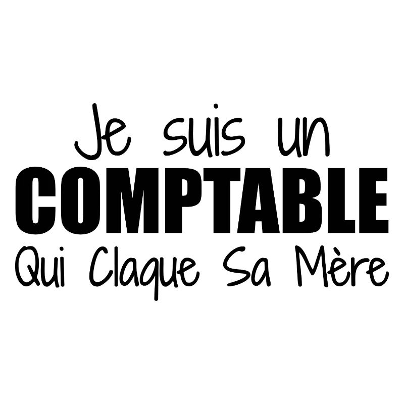 Je suis un comptable qui claque sa mère