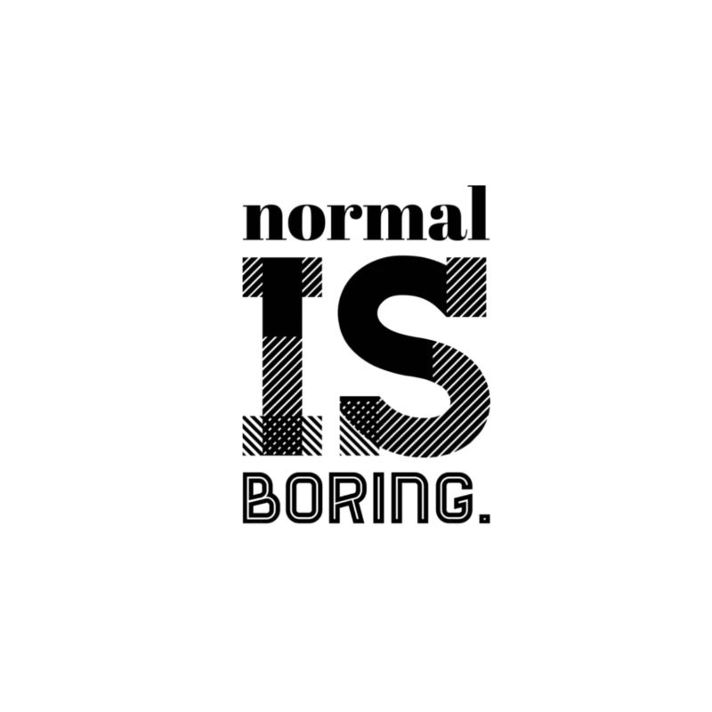 Normal Is Boring – Statement Saying Design