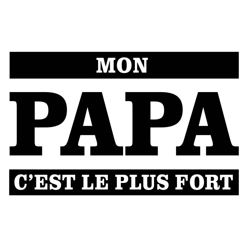 Mon papa c'est le plus fort 