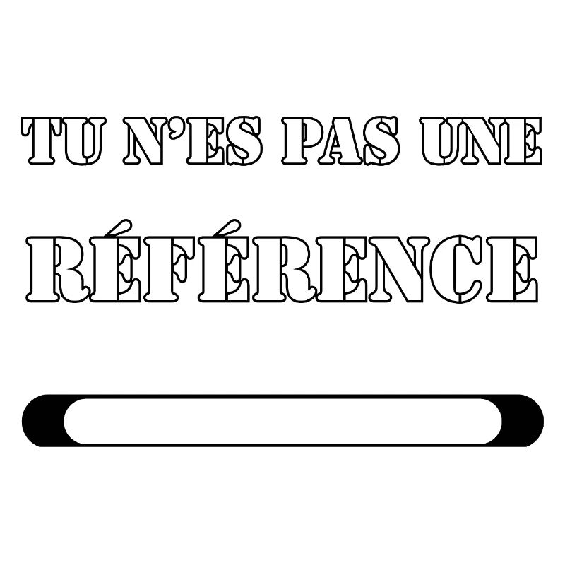 YOU ARE NOT A REFERENCE.