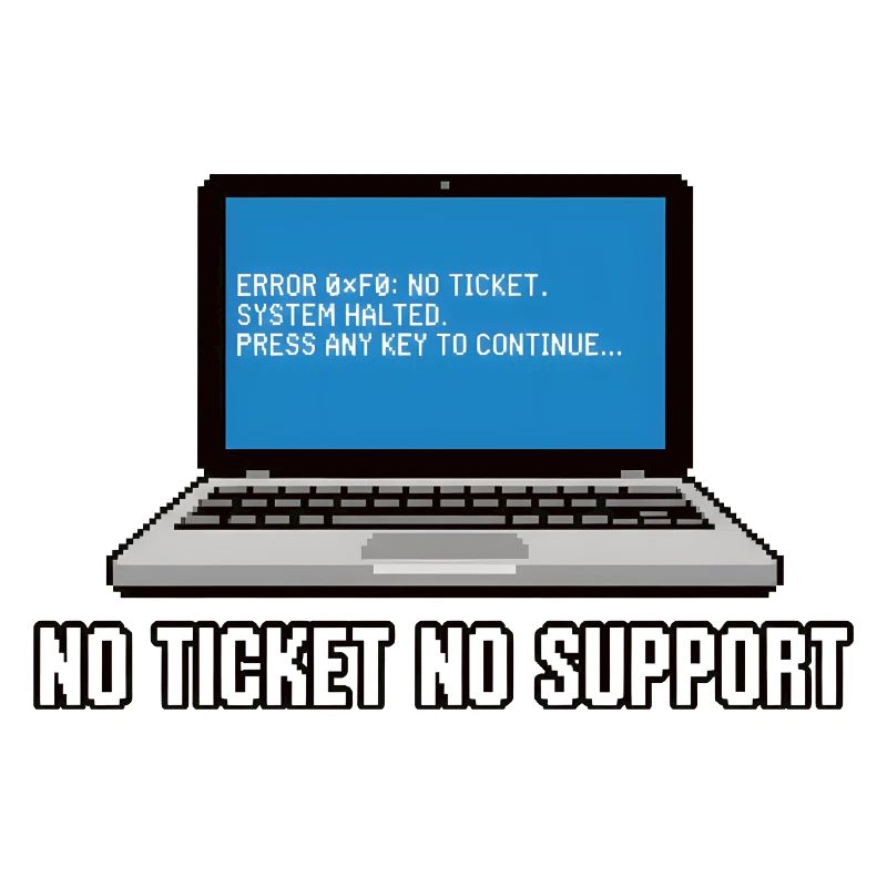 No Ticket No Support Admin IT-Support Spruch