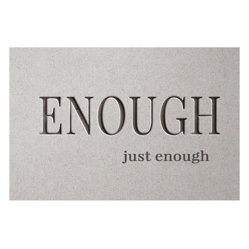 Enough – just enough