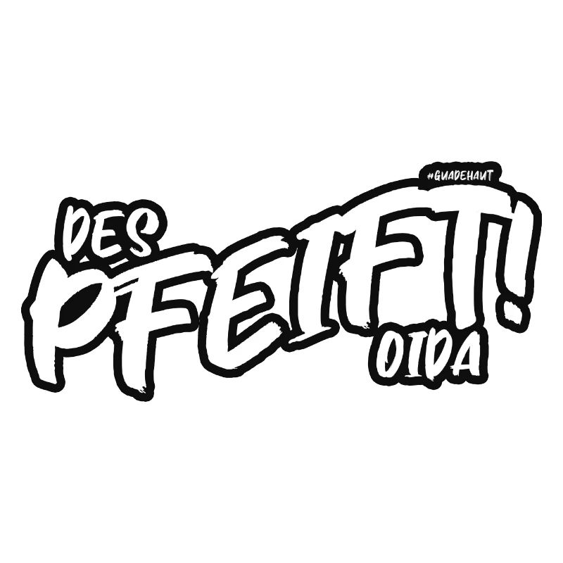 Des pfeift oida!