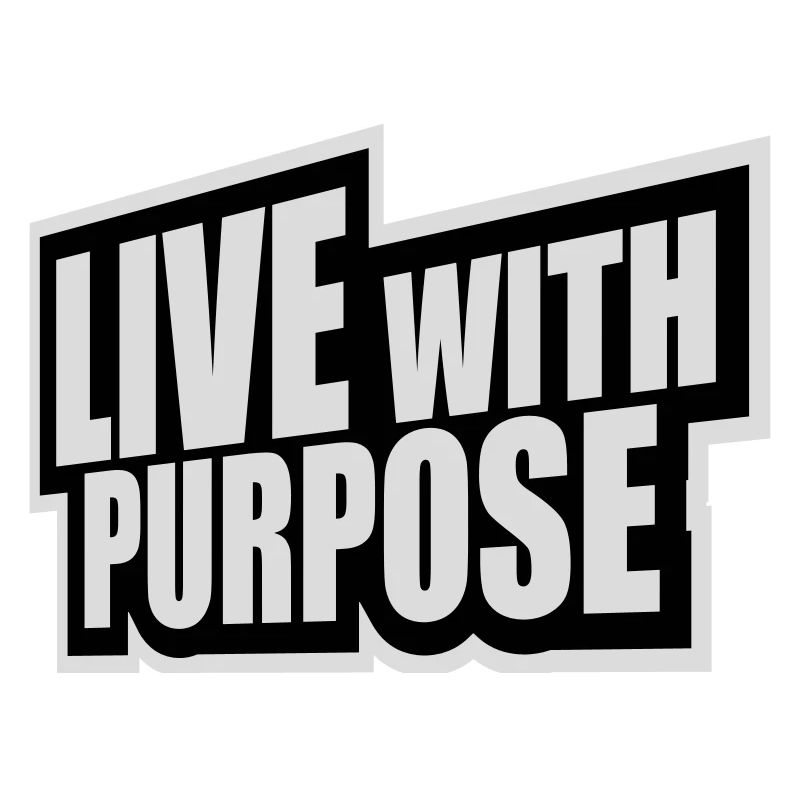 Live With Purpose Motivation Sense Mindset Saying