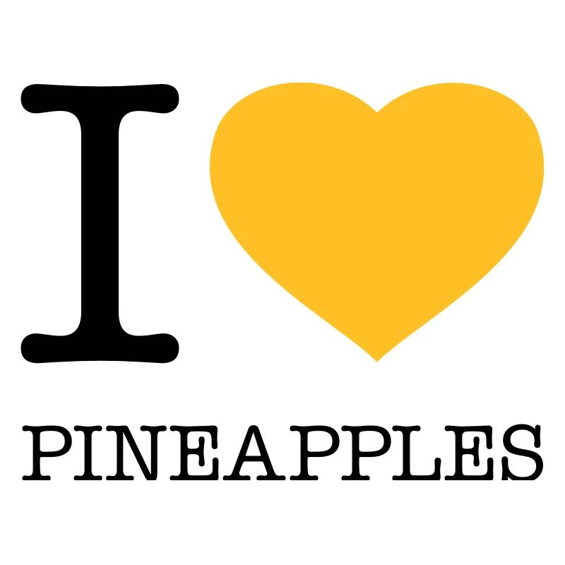 I LOVE PINEAPPLES Pineapple