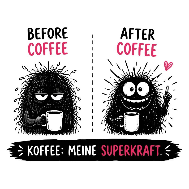  Before Coffee After Coffee Kaffee Meine