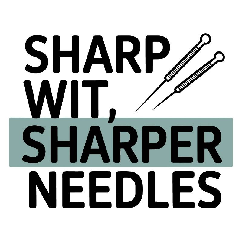 Sharp Wit Sharper Needles Acupuncturist Profession