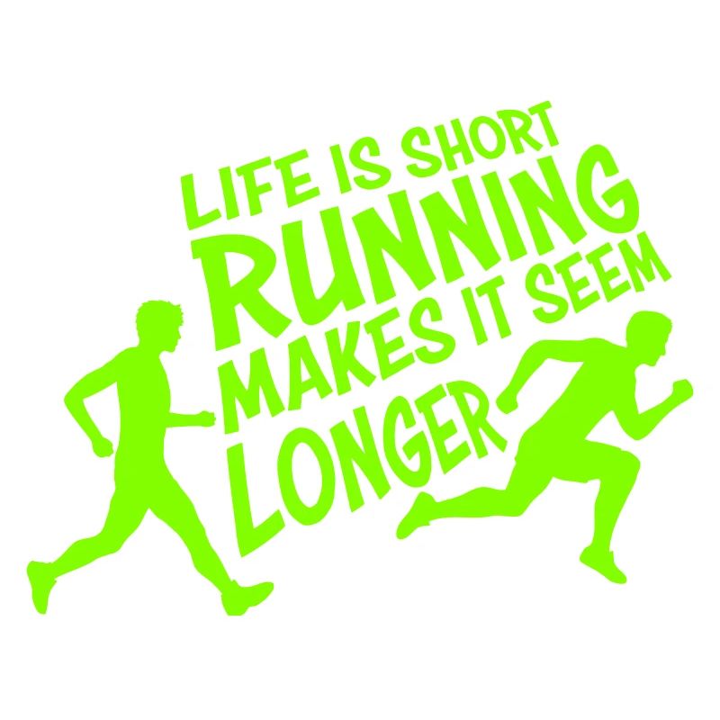 Life Is Short Running Makes It Seem Longer Funny