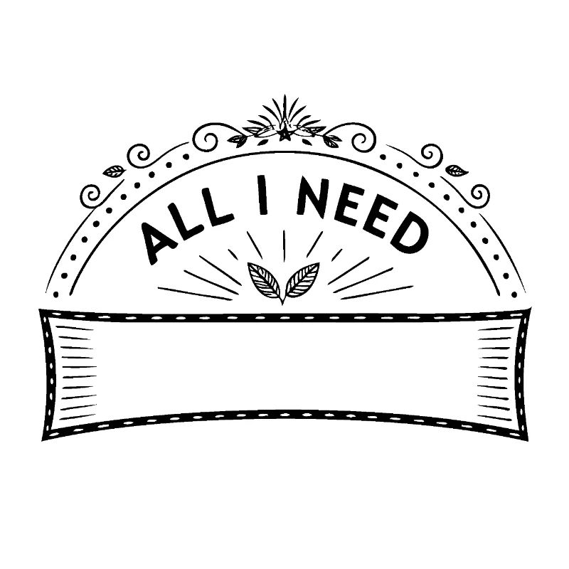 all i need is (your own Text)