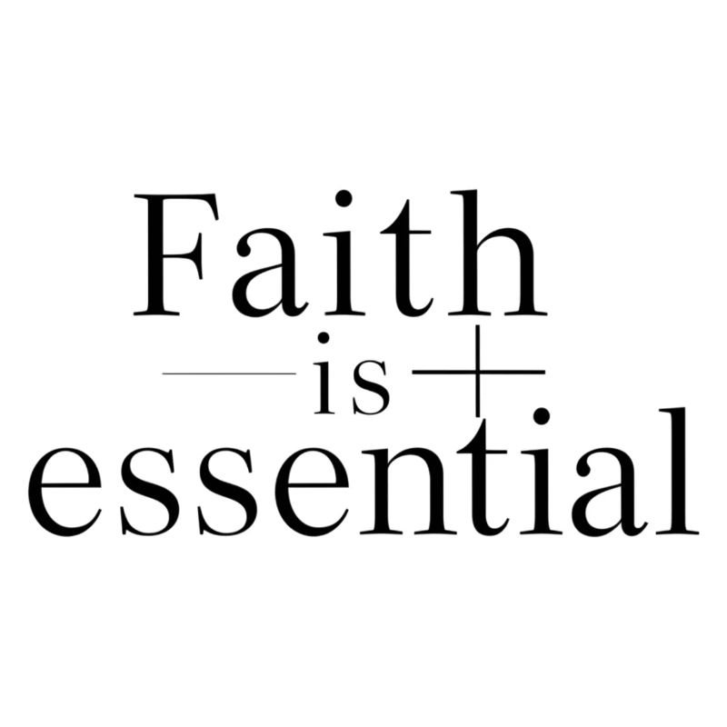 Faith is essential
