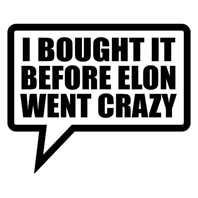 I bought it before Elon went crazy