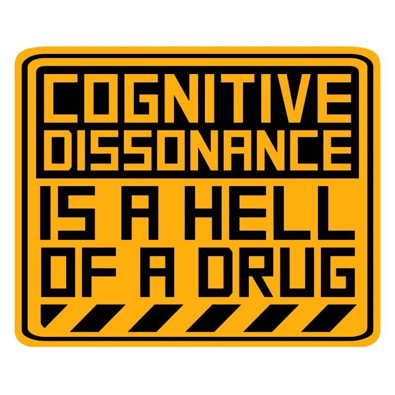 La dissonance cognitive est un sacré dicton.